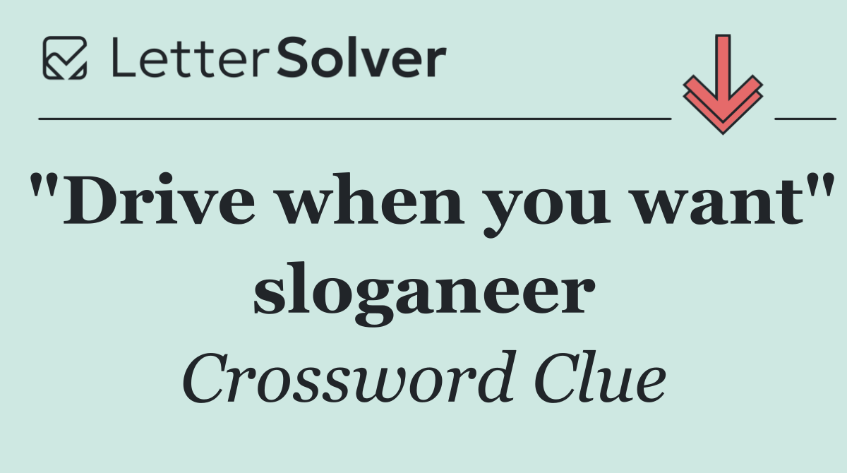 "Drive when you want" sloganeer