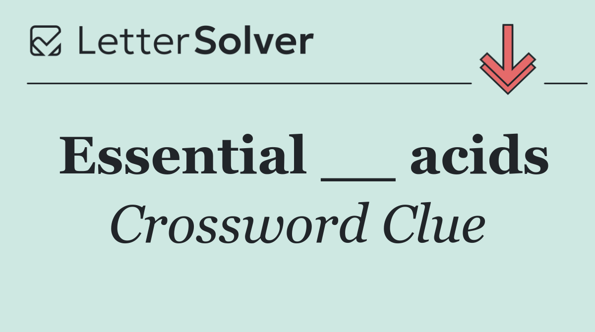 Essential __ acids
