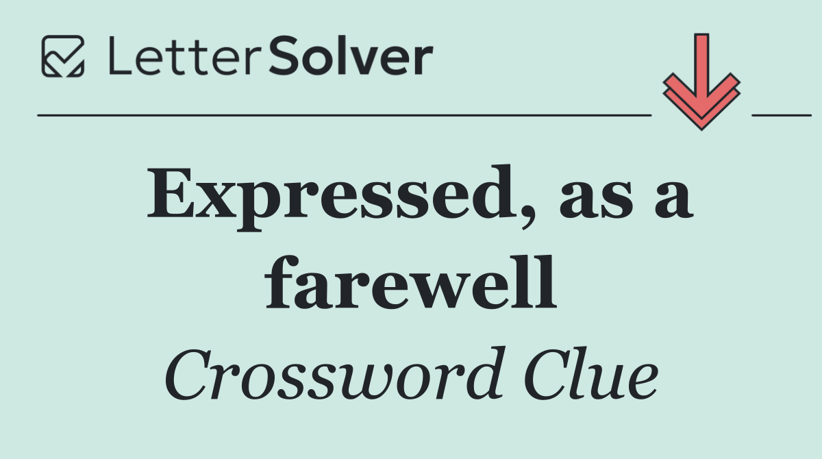 Expressed, as a farewell