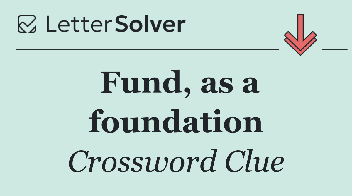Fund, as a foundation