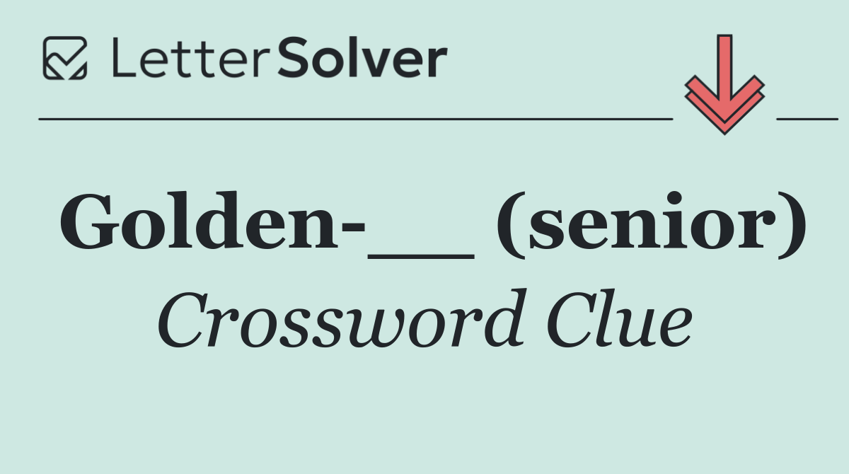 Golden __ (senior)