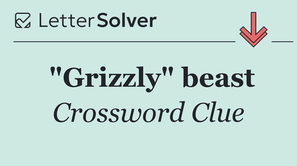 "Grizzly" beast