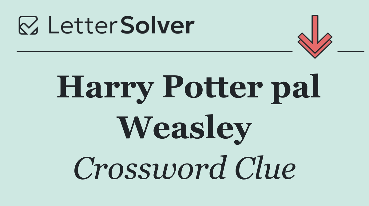 Harry Potter pal Weasley