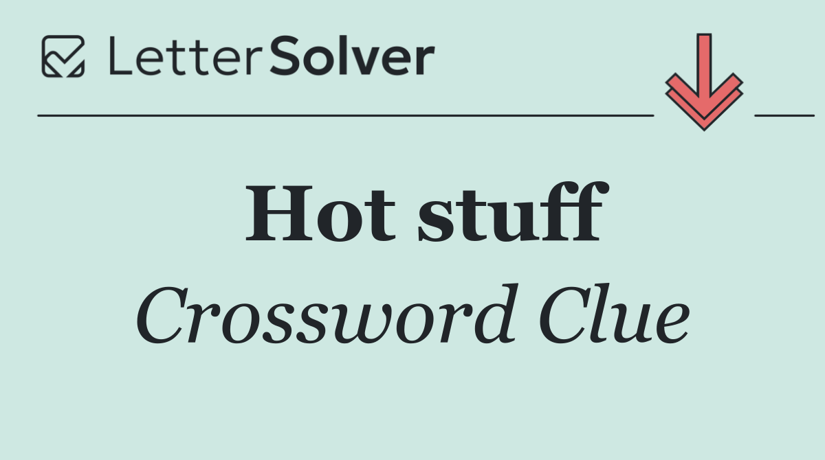 Hot stuff