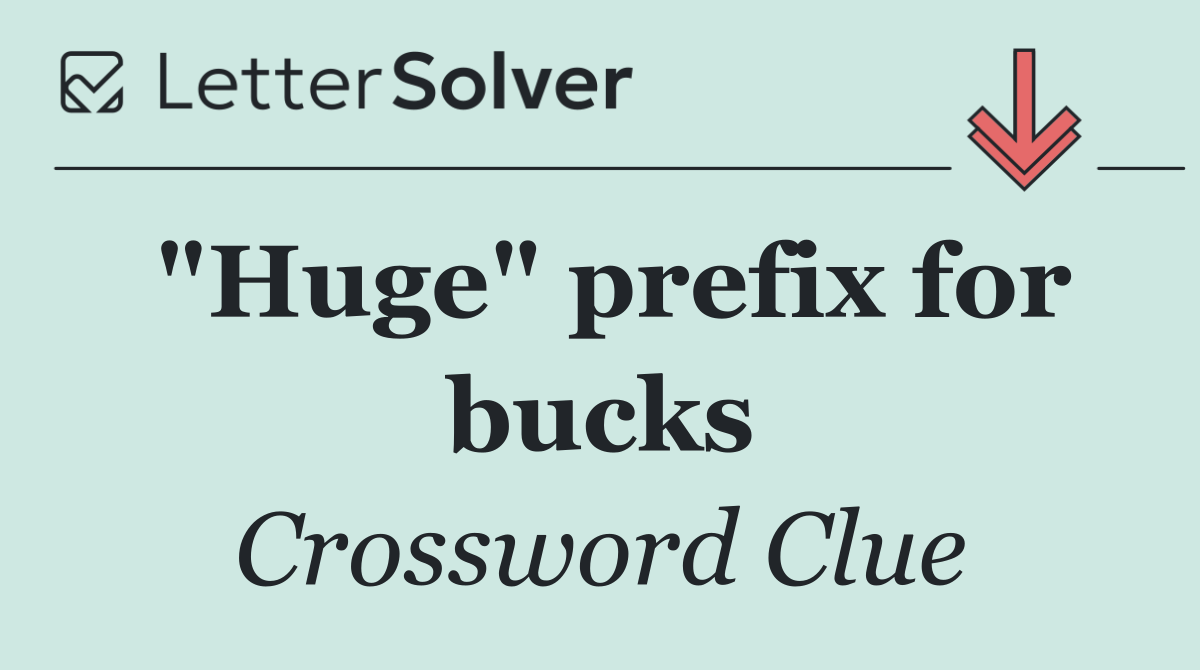 "Huge" prefix for bucks