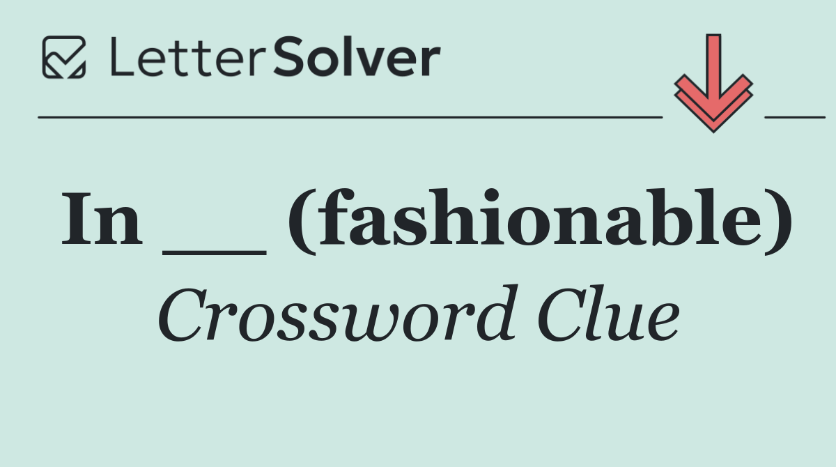 In __ (fashionable)