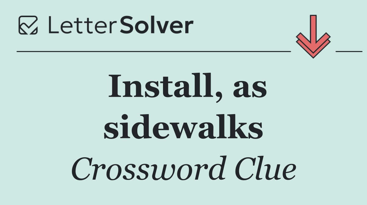 Install, as sidewalks