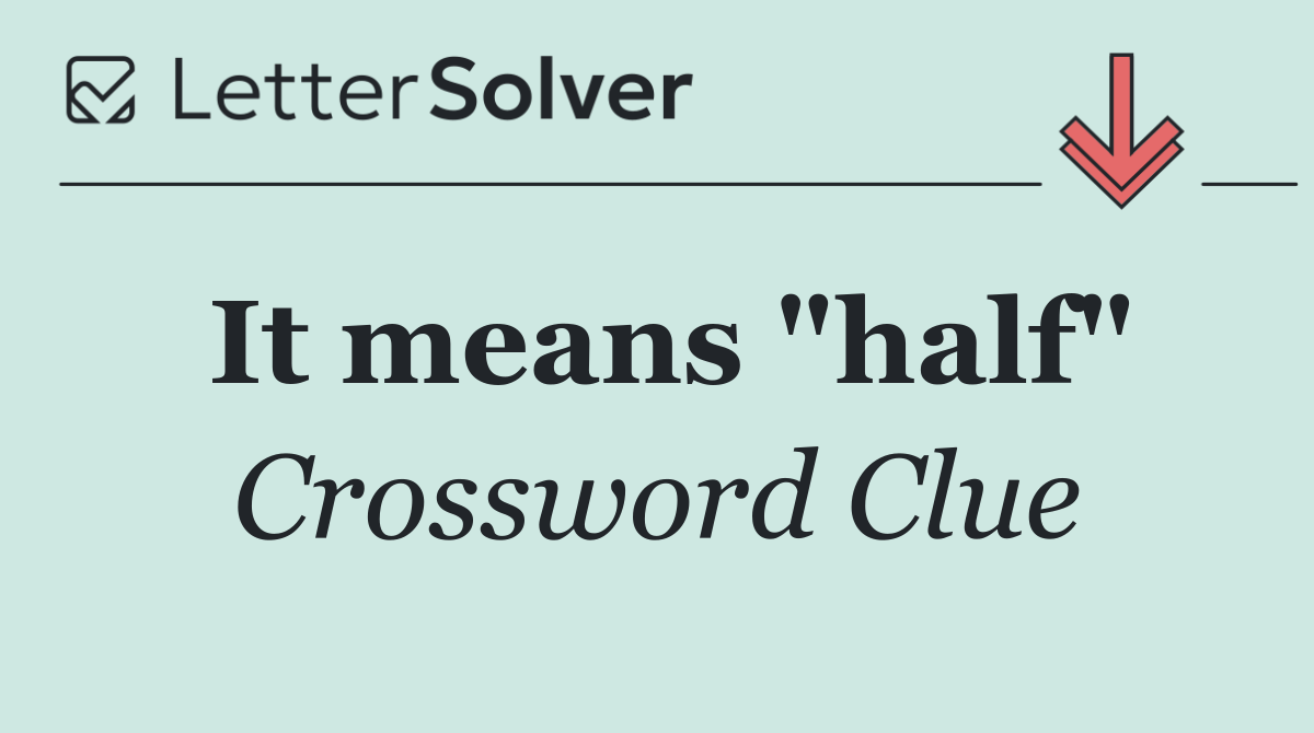 It means "half"