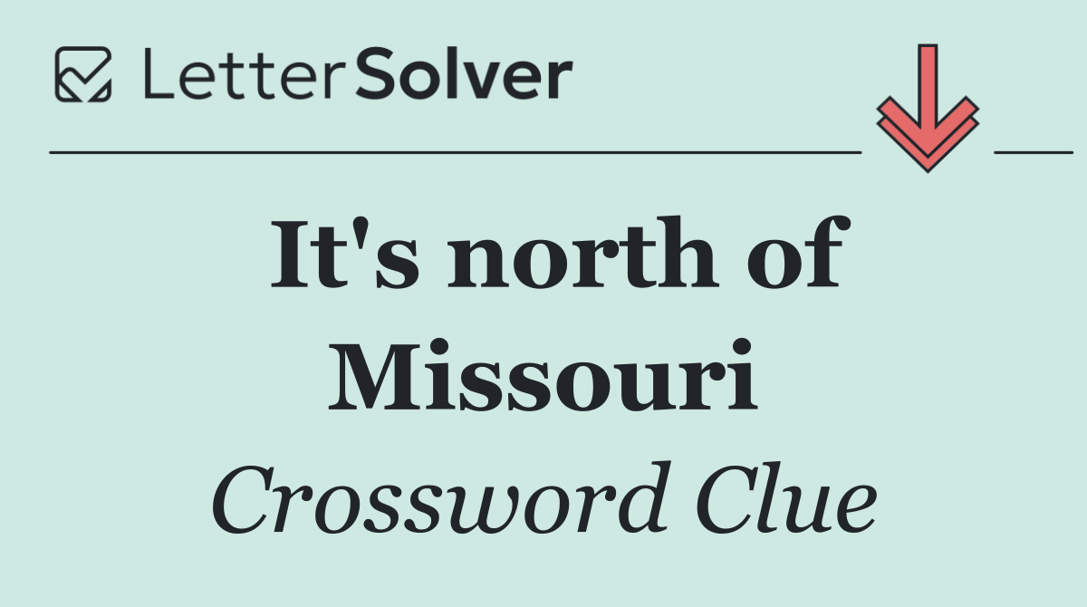It's north of Missouri