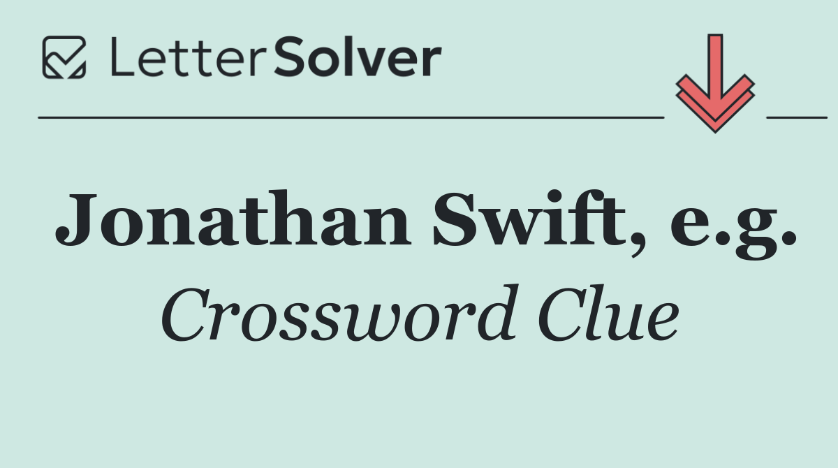 Jonathan Swift, e.g.