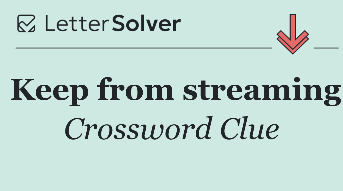 Keep from streaming