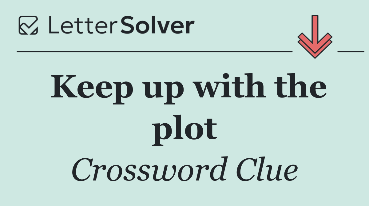 Keep up with the plot