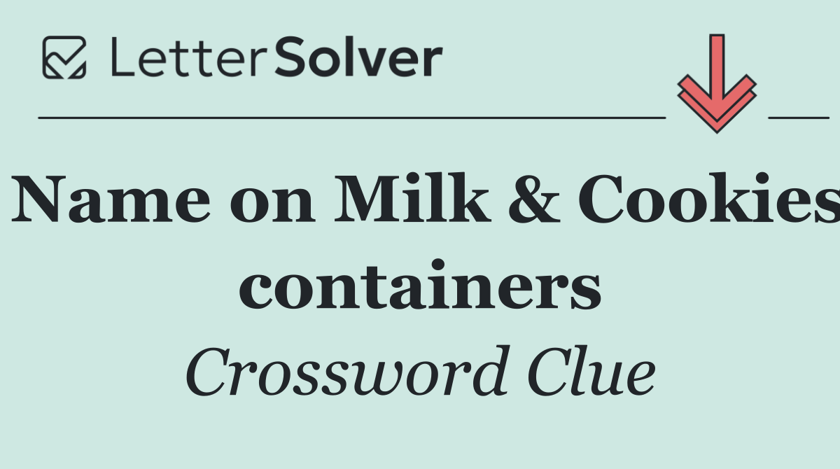 Name on Milk & Cookies containers