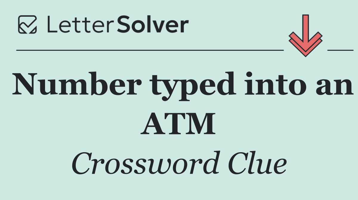Number typed into an ATM