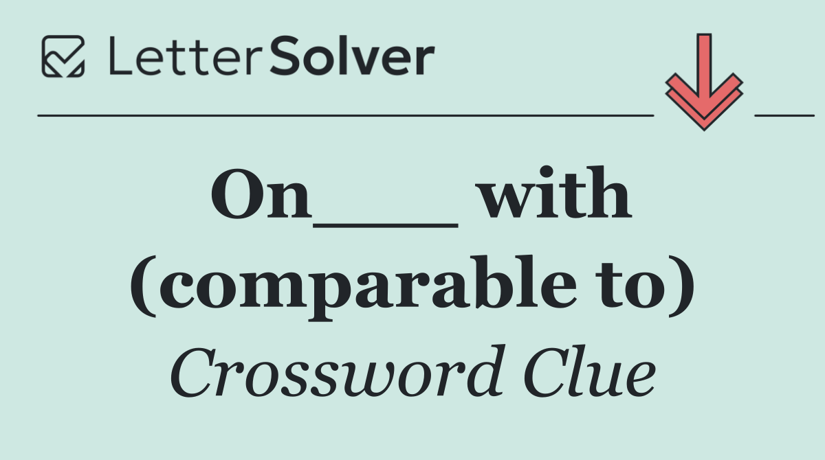 On___ with (comparable to)