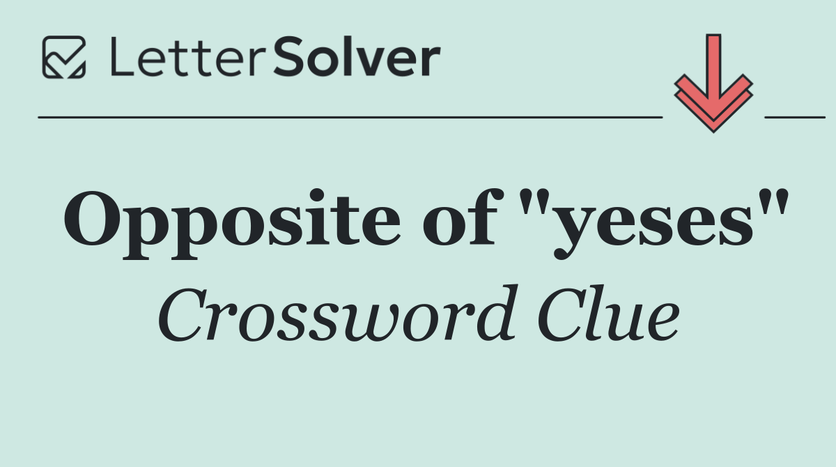 Opposite of "yeses"