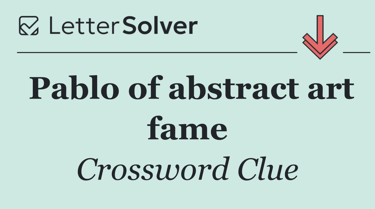 Pablo of abstract art fame