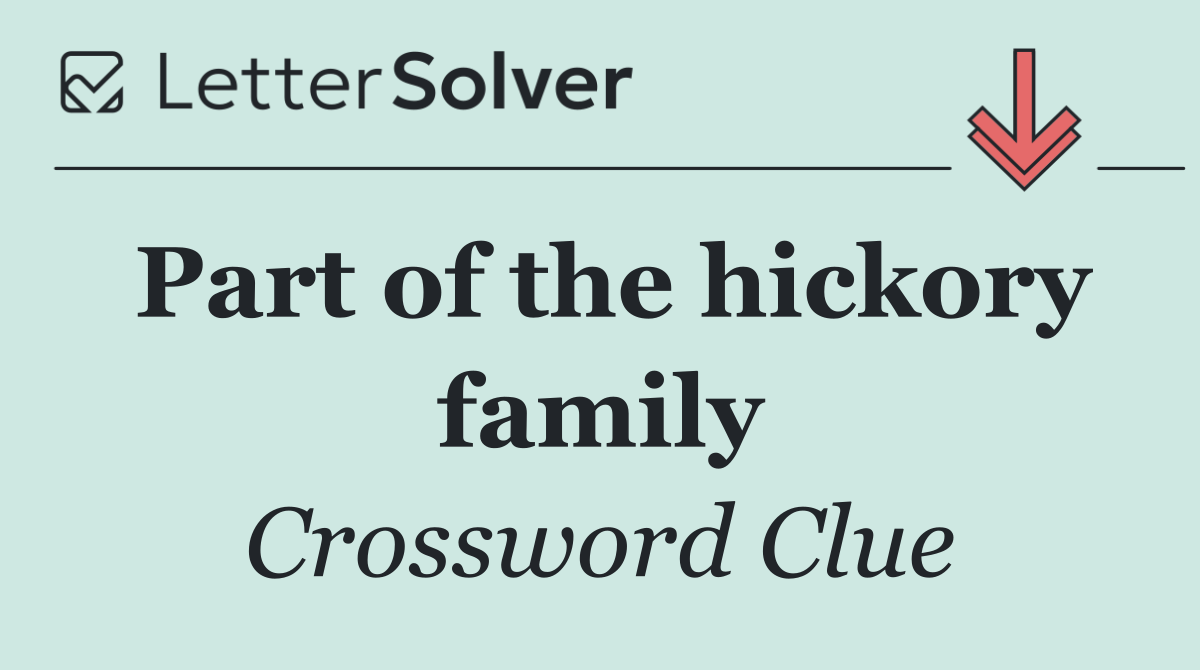 Part of the hickory family