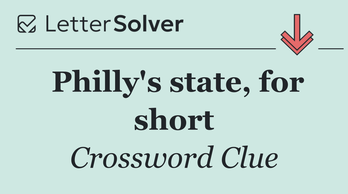Philly's state, for short
