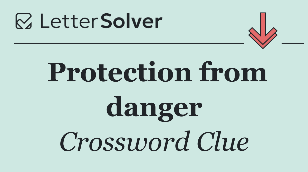 Protection from danger
