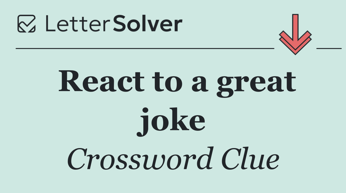 React to a great joke