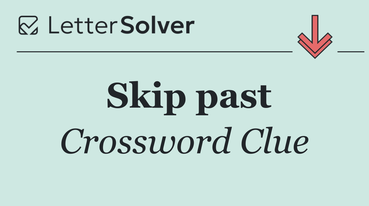 Skip past