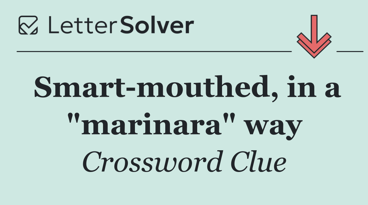 Smart mouthed, in a "marinara" way