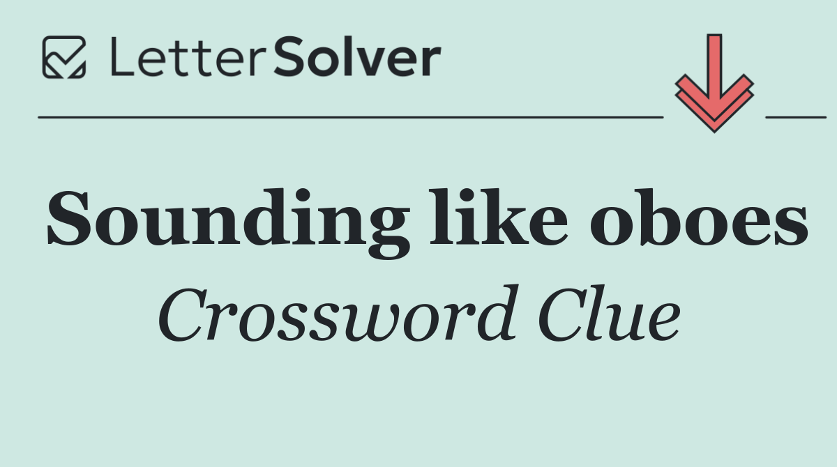 Sounding like oboes