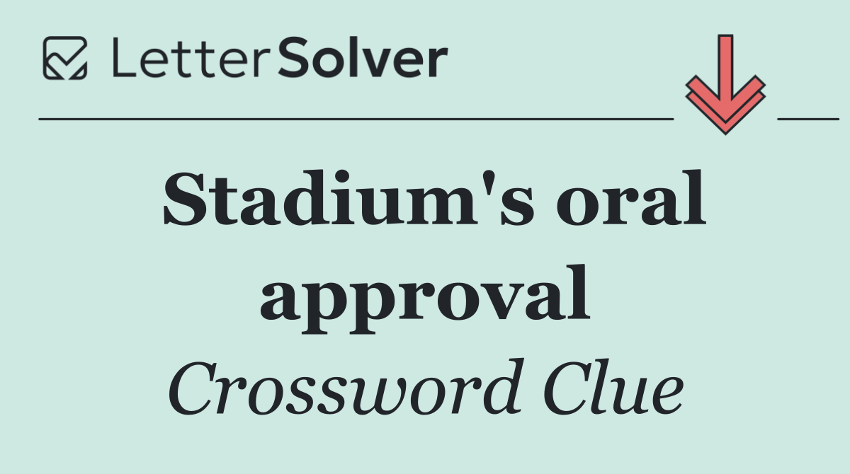 Stadium's oral approval