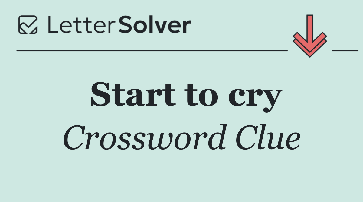 Start to cry