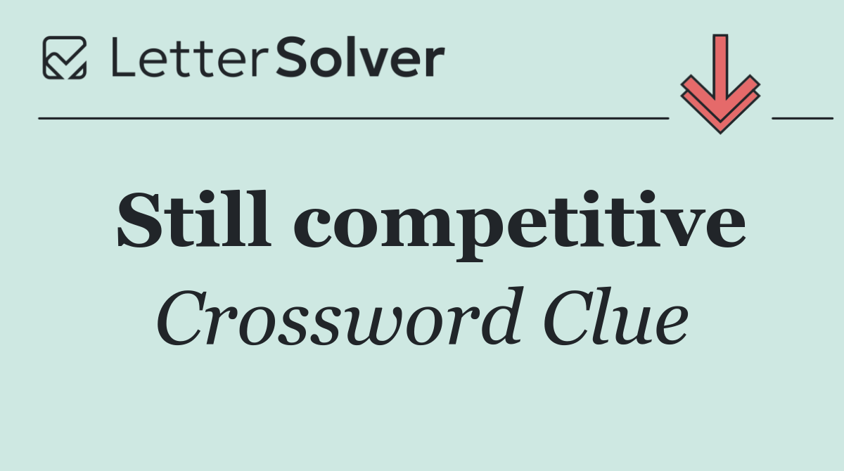 Still competitive