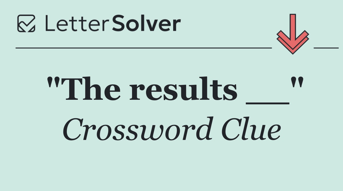 "The results __"