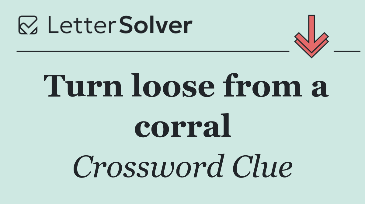 Turn loose from a corral