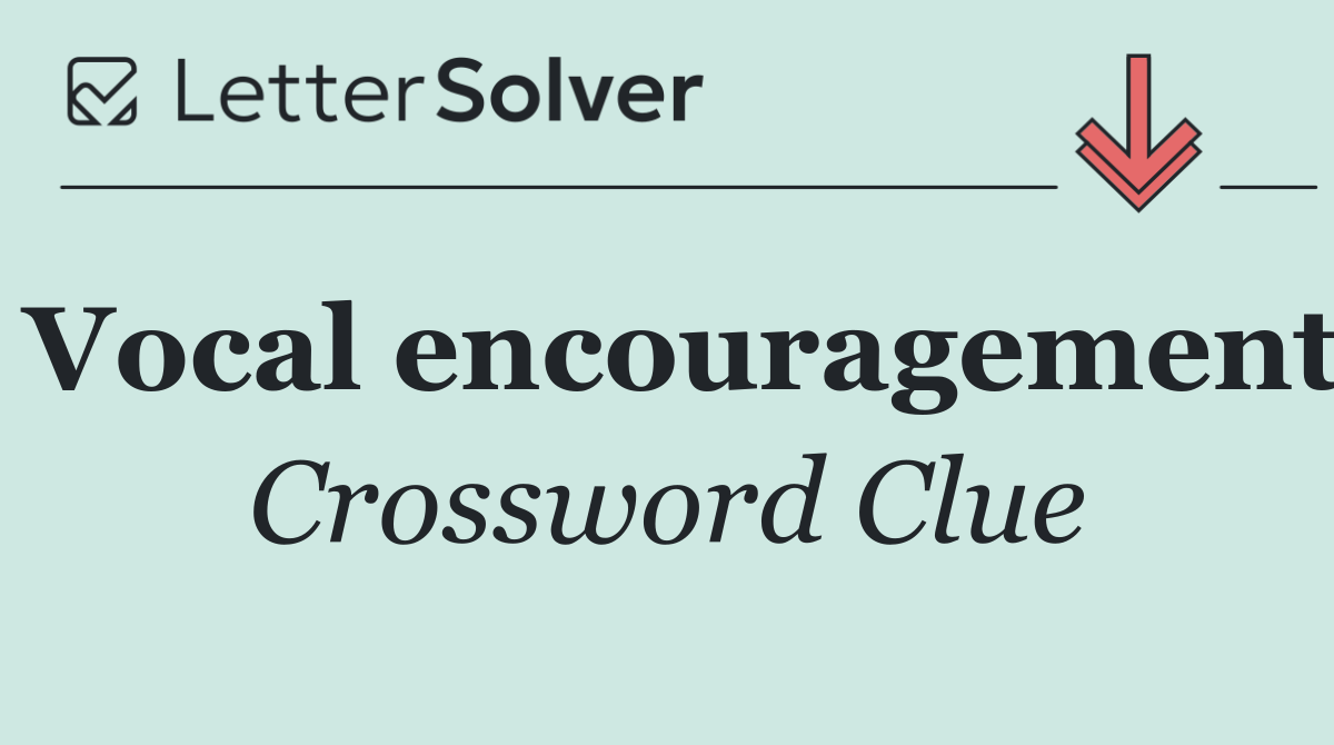 Vocal encouragement