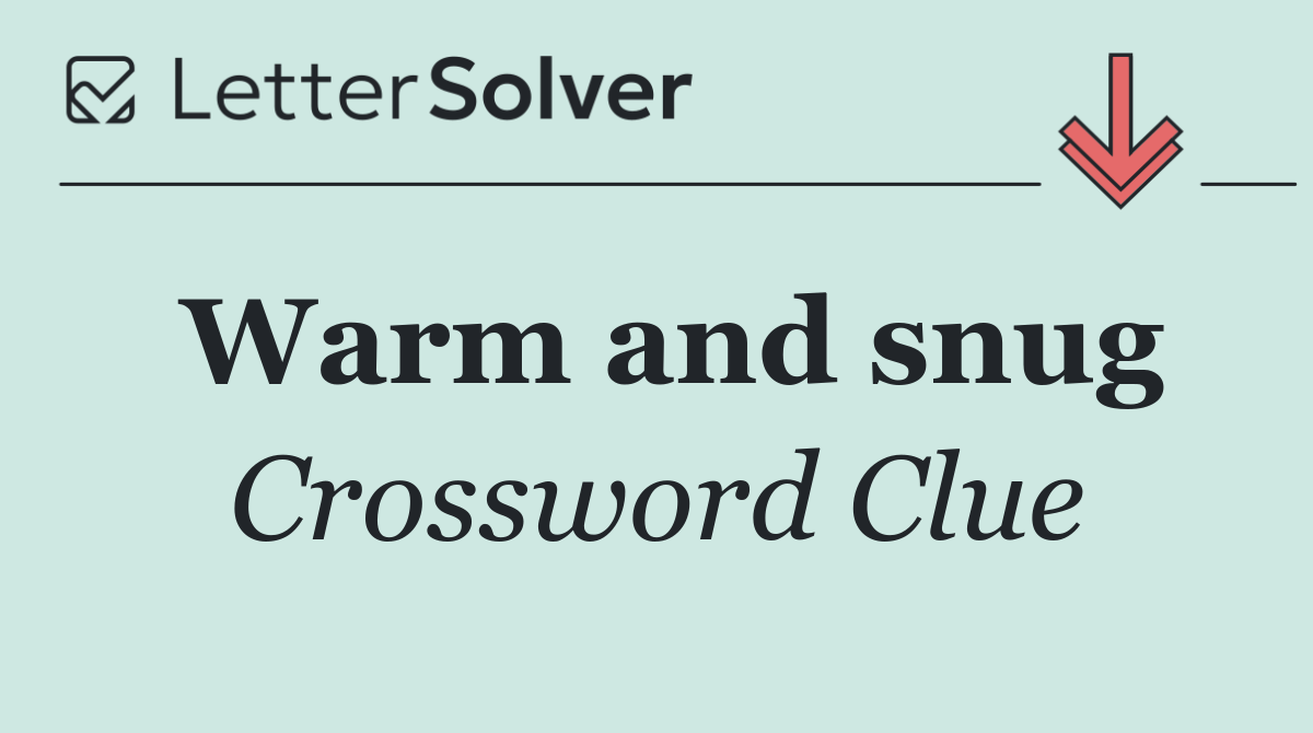 Warm and snug
