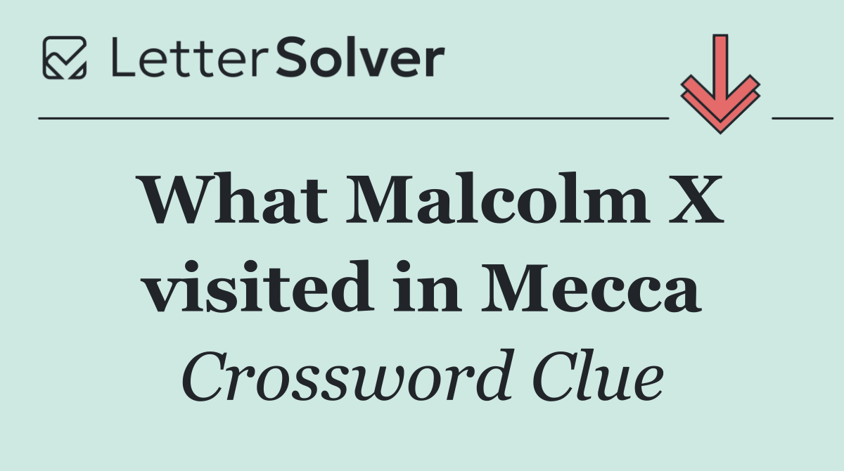 What Malcolm X visited in Mecca