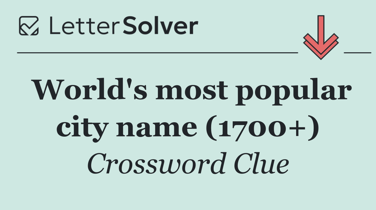 World's most popular city name (1700+)