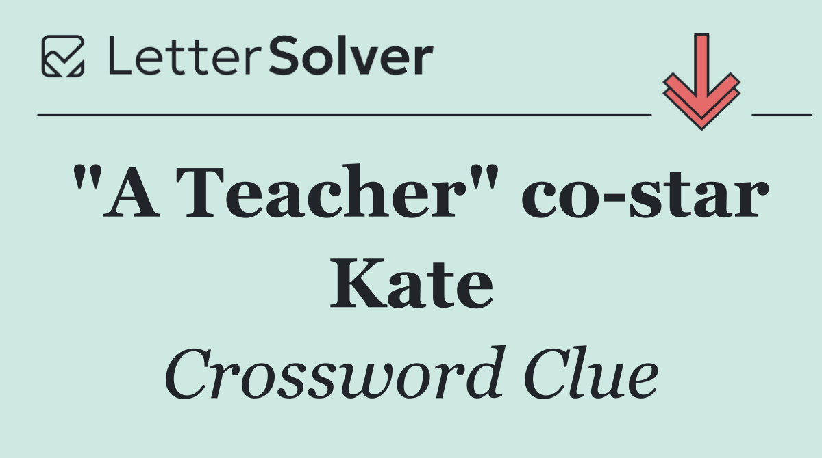 "A Teacher" co star Kate
