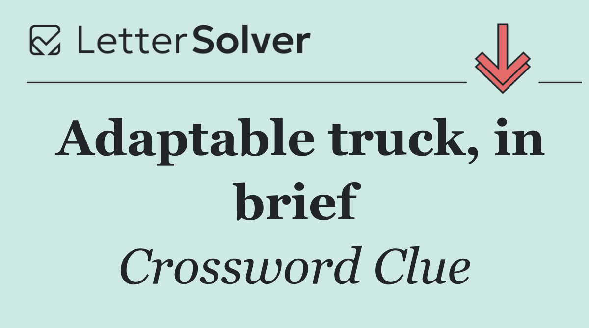 Adaptable truck, in brief