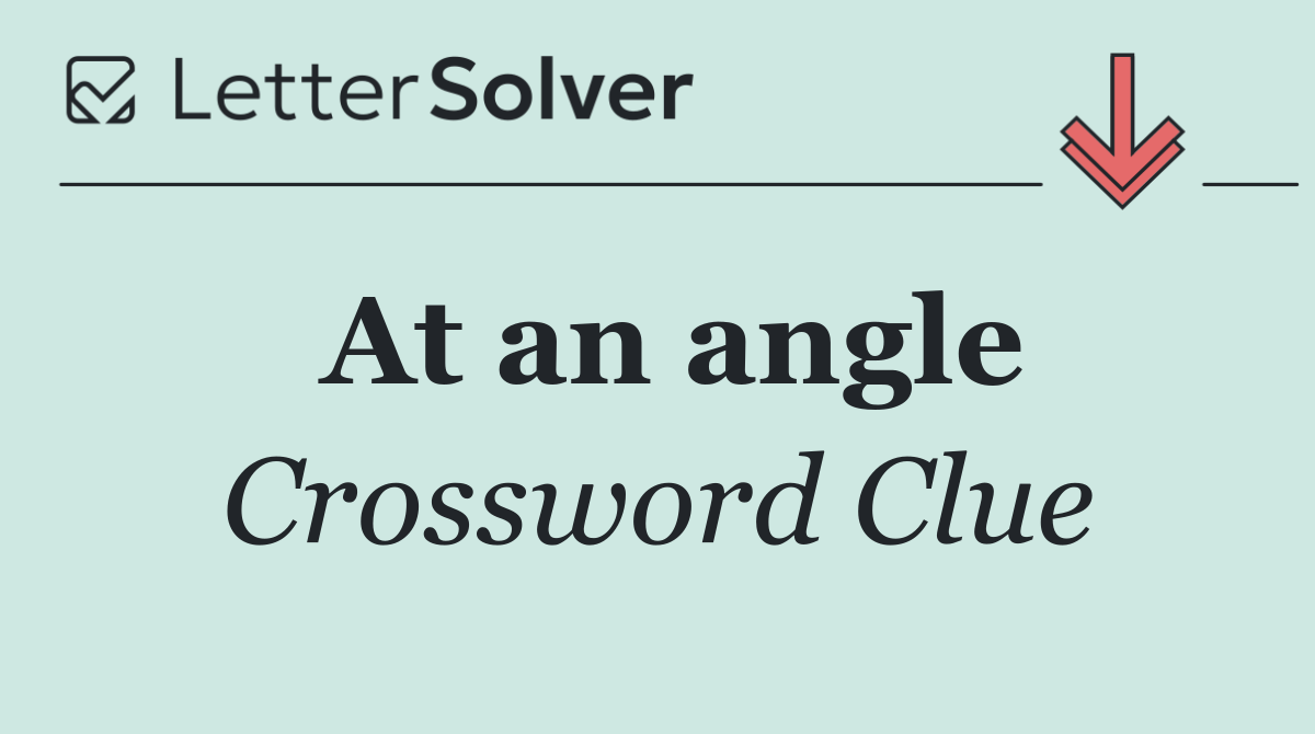 At an angle