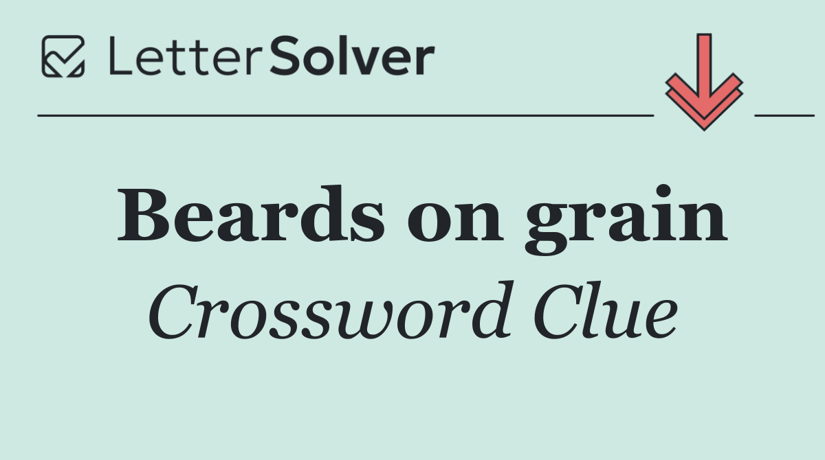 Beards on grain
