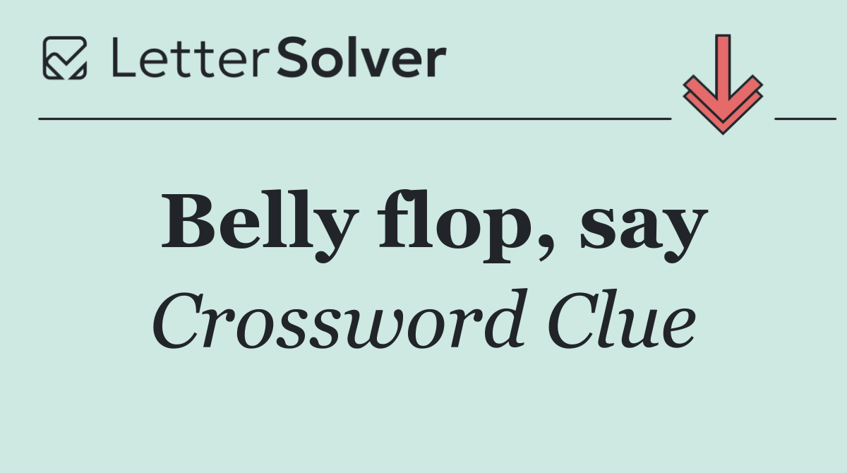 Belly flop, say