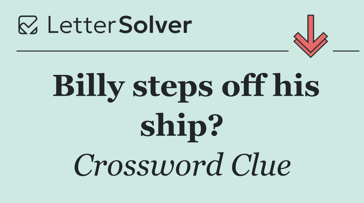 Billy steps off his ship?