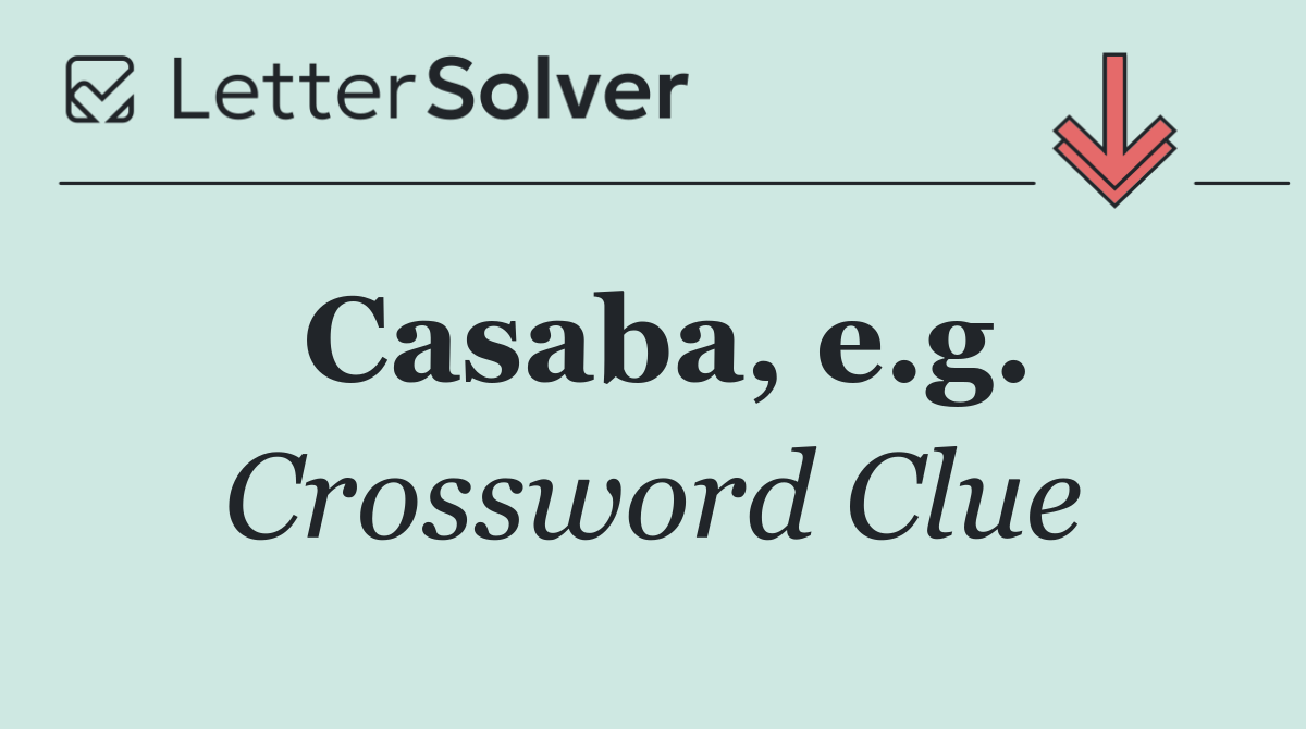 Casaba, e.g.