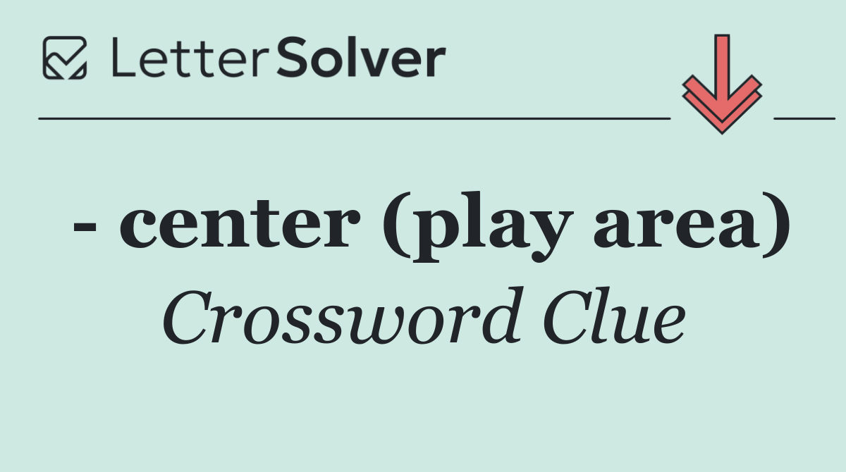   center (play area)