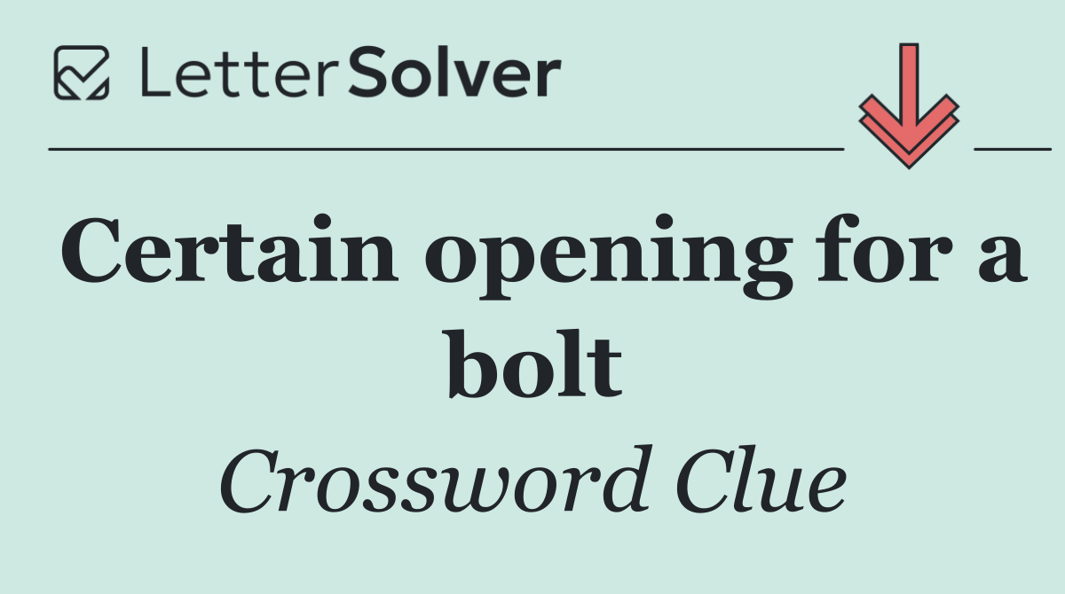Certain opening for a bolt