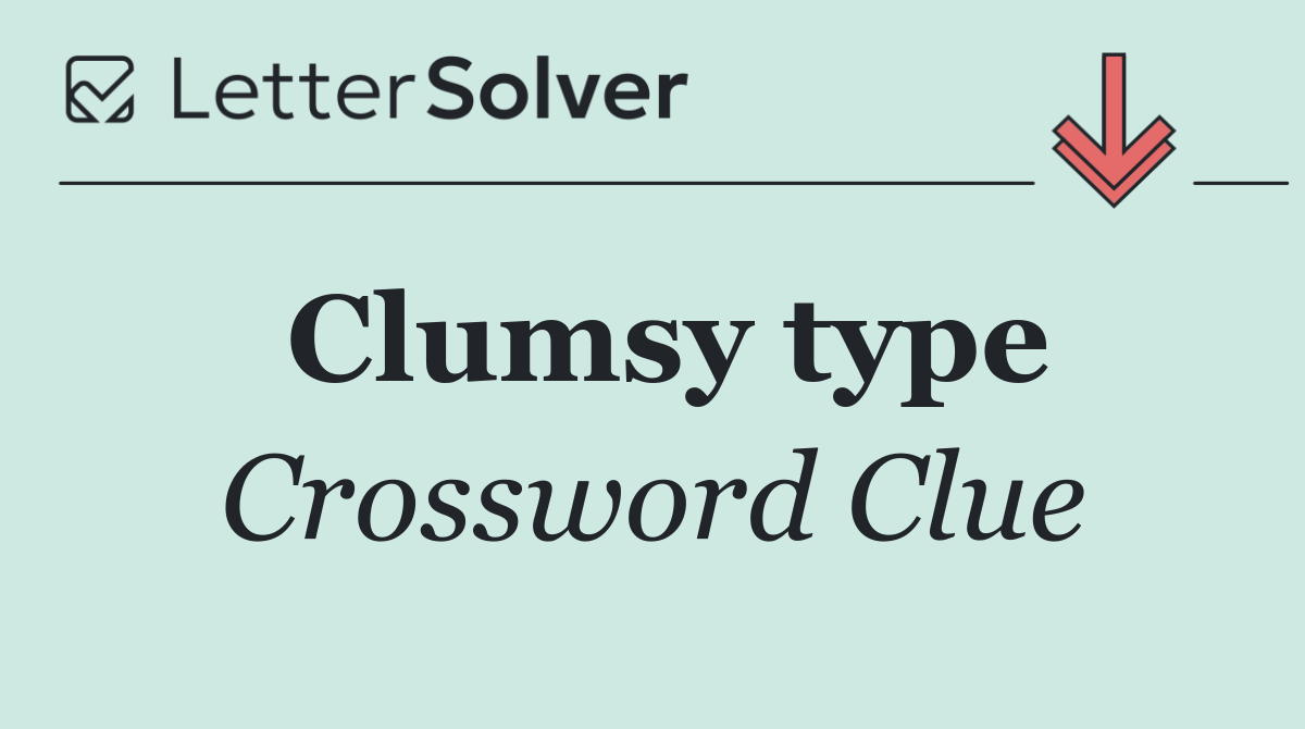 Clumsy type
