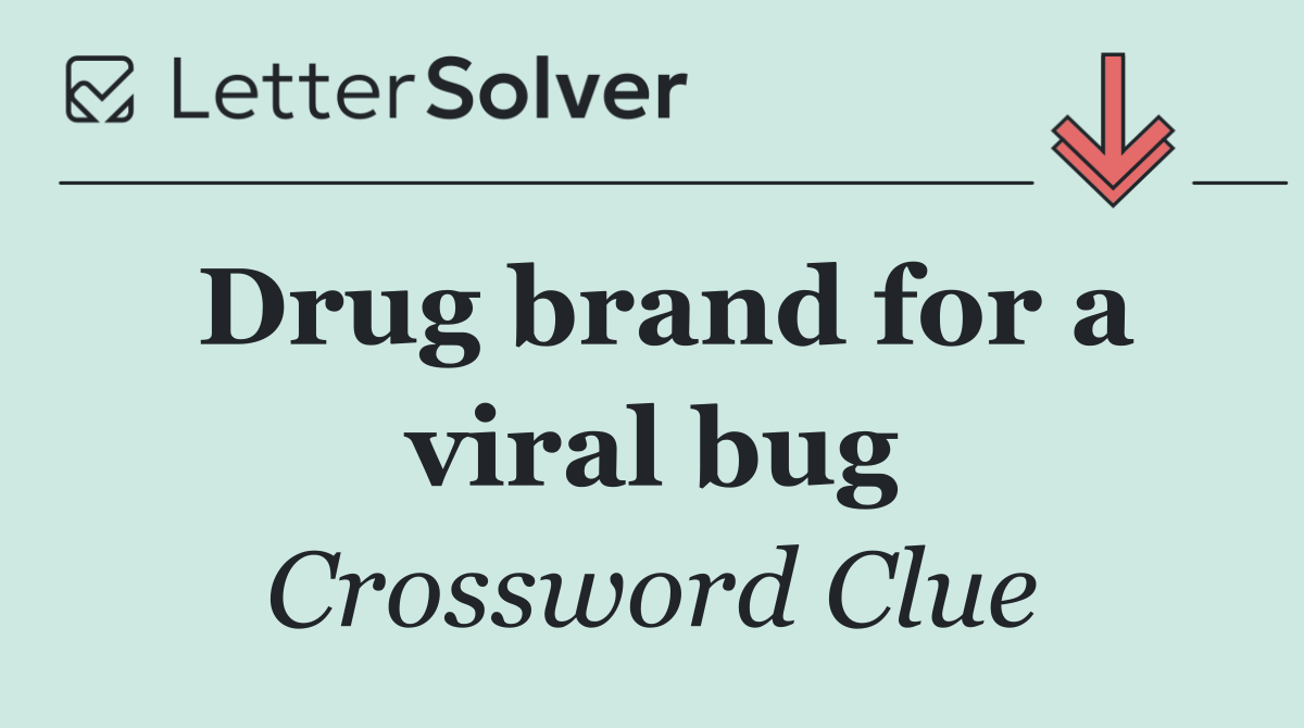 Drug brand for a viral bug