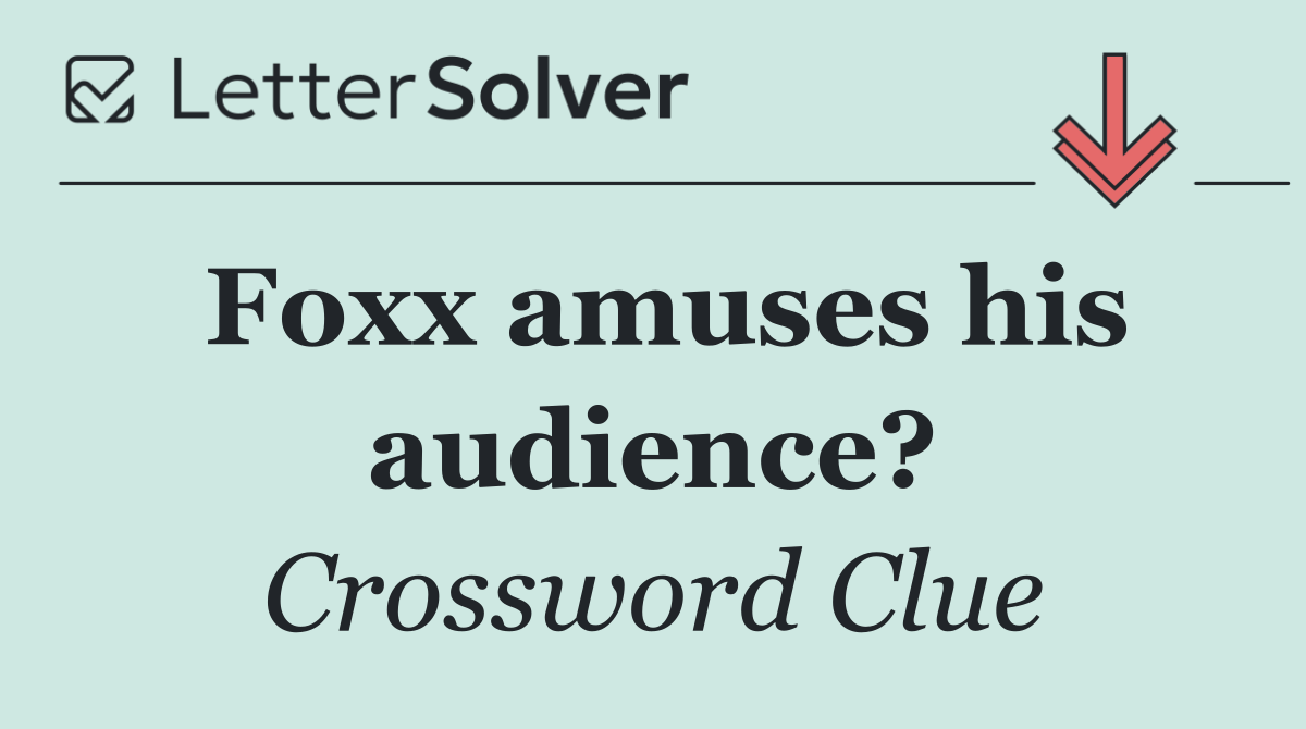 Foxx amuses his audience?