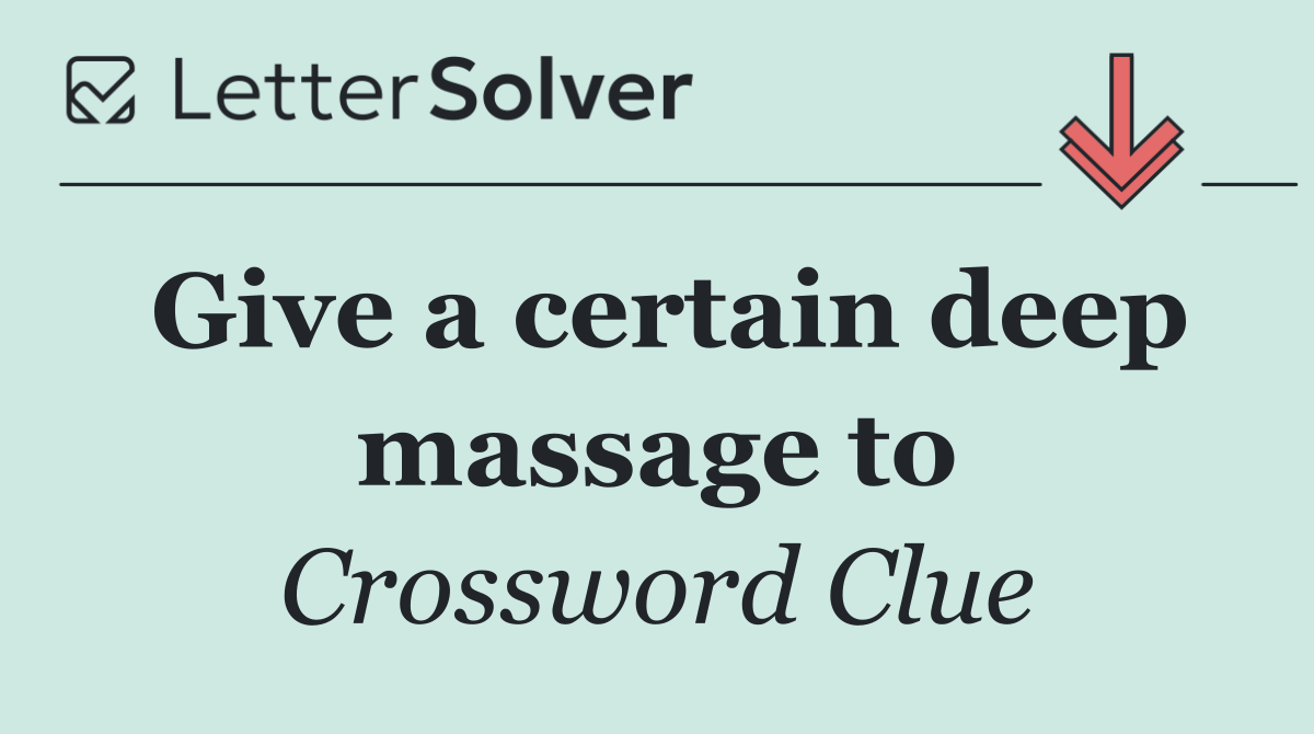 Give a certain deep massage to